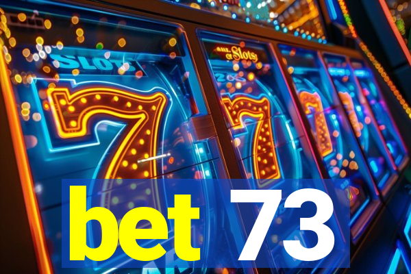 bet 73